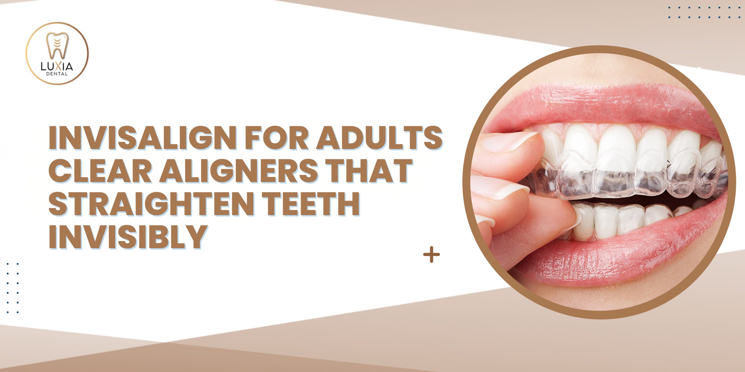 Invisalign for Adults Clear Aligners That Straighten Teeth Invisibly