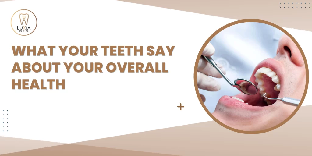 What Your Teeth Say About Your Overall Health